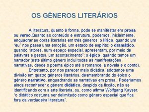 OS GNEROS LITERRIOS A literatura quanto forma pode