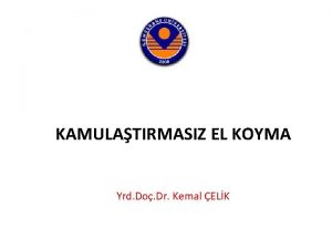 KAMULATIRMASIZ EL KOYMA Yrd Do Dr Kemal ELK