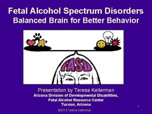 Fetal Alcohol Spectrum Disorders Balanced Brain for Better