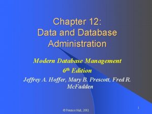 Chapter 12 Data and Database Administration Modern Database