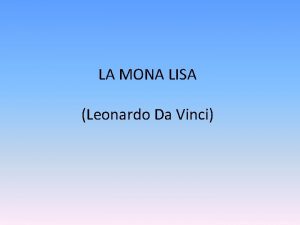 LA MONA LISA Leonardo Da Vinci Descripcin del