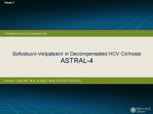 Phase 3 Treatment Nave Experienced SofosbuvirVelpatasvir in Decompensated