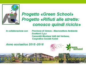 Progetto Green School Progetto Rifiuti alle strette conosco