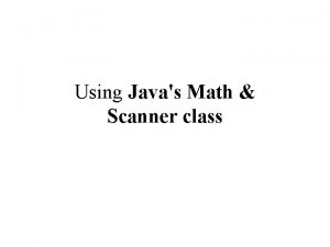 Using Javas Math Scanner class Javas Mathematical functions