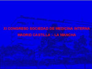 XI CONGRESO SOCIEDAD DE MEDICINA INTERNA MADRID CASTILLA