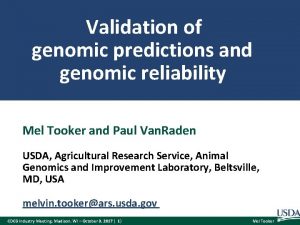Validation of genomic predictions and genomic reliability Mel