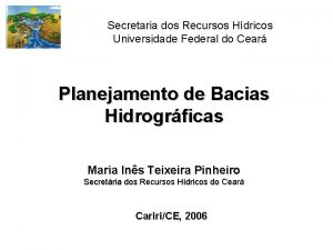 Secretaria dos Recursos Hdricos Universidade Federal do Cear