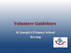 Volunteer Guidelines St Josephs Primary School Kerang All