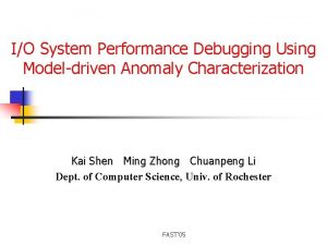 IO System Performance Debugging Using Modeldriven Anomaly Characterization