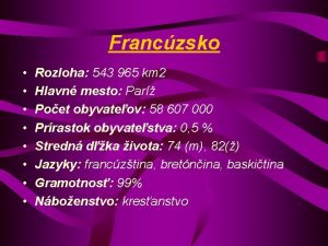 Franczsko Rozloha 543 965 km 2 Hlavn mesto