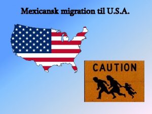 Mexicansk migration til U S A Problemformulering Hvordan