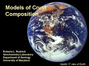 Models of Crust Composition Roberta L Rudnick Geochemistry