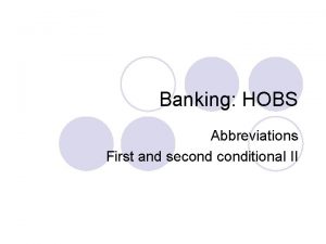 Banking HOBS Abbreviations First and seconditional II Banking