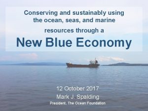 Conserving and sustainably using the ocean seas and