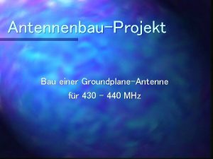 AntennenbauProjekt Bau einer GroundplaneAntenne fr 430 440 MHz