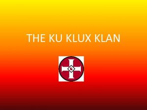 THE KU KLUX KLAN WHAT IS THE KU