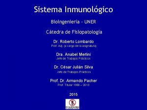 Sistema Inmunolgico Bioingeniera UNER Ctedra de Fisiopatologa Dr