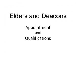 Elders and Deacons Appointment and Qualifications For Your