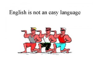 English is not an easy language