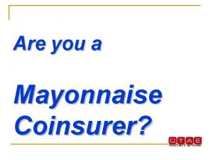 Are you a Mayonnaise Coinsurer MAYONNAISE TRIVIA Lets
