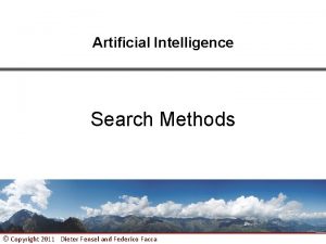 Artificial Intelligence Search Methods Copyright 2011 Dieter Fensel