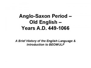 AngloSaxon Period Old English Years A D 449