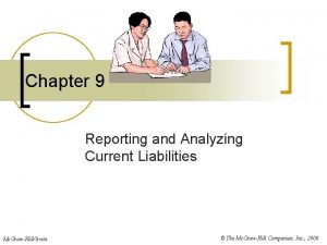 Chapter 9 Reporting and Analyzing Current Liabilities Mc