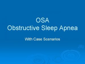 OSA Obstructive Sleep Apnea With Case Scenarios Definition
