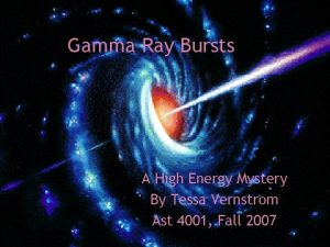 Gamma Ray Bursts A High Energy Mystery By