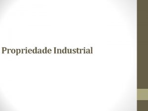 Propriedade Industrial Propriedade Intelectual a resultante do poder