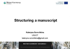 Structuring a manuscript Kateryna Sorochkina USUCT kateryna sorochkinagmail