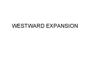 WESTWARD EXPANSION MANIFEST DESTINY 1840s expansion of the