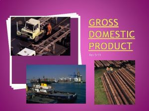 Domestic product and national product
