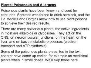 Plants Poisonous and Allergens Poisonous plants have been