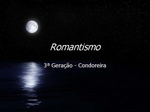 Romantismo 3 Gerao Condoreira A poesia social FA