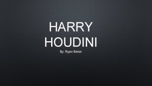 Harry houdinis