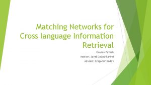 Matching Networks for Cross language Information Retrieval Gaurav