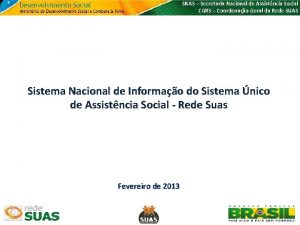 SNAS Secretaria Nacional de Assistncia Social CGRS Coordenao