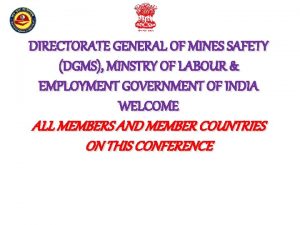 DIRECTORATE GENERAL OF MINES SAFETY DGMS MINSTRY OF