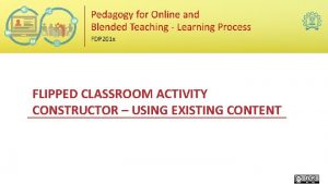 FLIPPED CLASSROOM ACTIVITY CONSTRUCTOR USING EXISTING CONTENT Rama