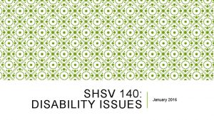 SHSV 140 DISABILITY ISSUES January 2016 WEEK 2