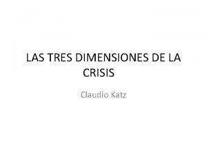 LAS TRES DIMENSIONES DE LA CRISIS Claudio Katz