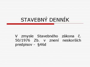 STAVEBN DENNK V zmysle Stavebnho zkona 501976 Zb