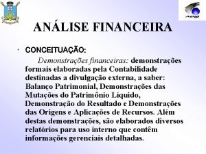 ANLISE FINANCEIRA CONCEITUAO Demonstraes financeiras demonstraes formais elaboradas