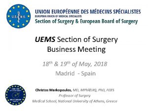 UEMS Section of Surgery Business Meeting 18 th