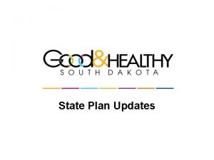 State Plan Updates GOAL 2 Encourage the adoption