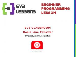 BEGINNER PROGRAMMING LESSON EV 3 CLASSROOM Basic Line