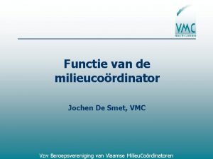 Functie van de milieucordinator Jochen De Smet VMC