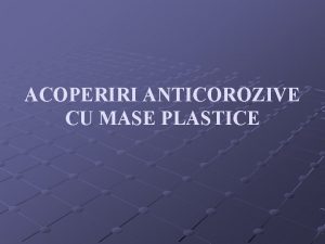 ACOPERIRI ANTICOROZIVE CU MASE PLASTICE METODE DE PROTECTIE