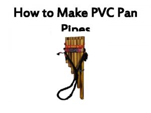 How to make a pan pipe